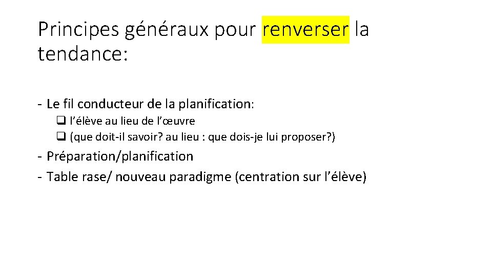 Principes généraux pour renverser la tendance: - Le fil conducteur de la planification: q