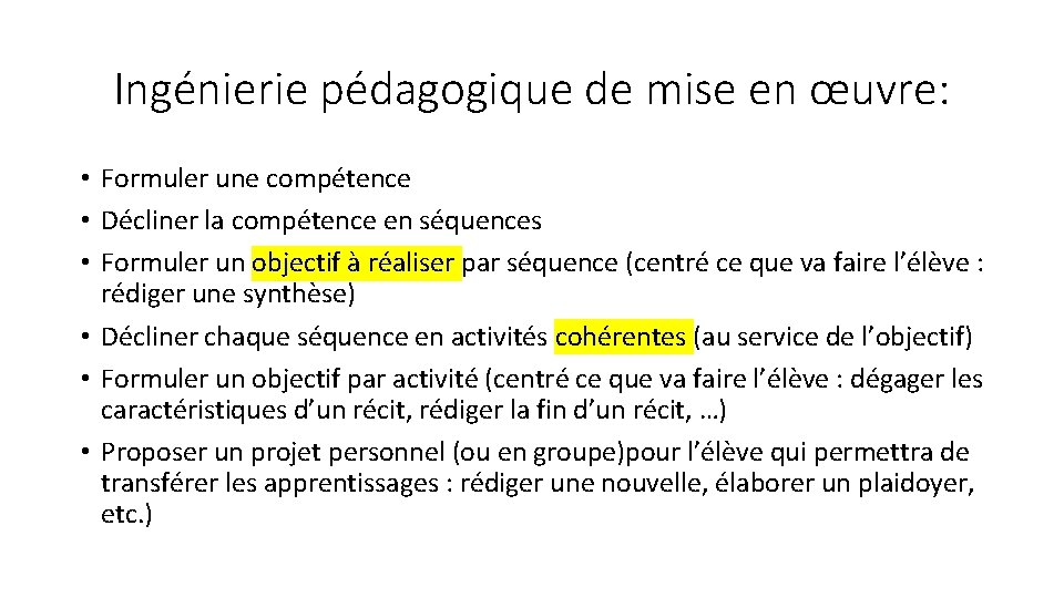 Ingénierie pédagogique de mise en œuvre: • Formuler une compétence • Décliner la compétence