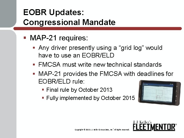 EOBR Updates: Congressional Mandate § MAP-21 requires: § Any driver presently using a “grid