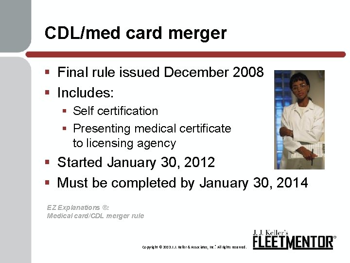 CDL/med card merger § Final rule issued December 2008 § Includes: § Self certification