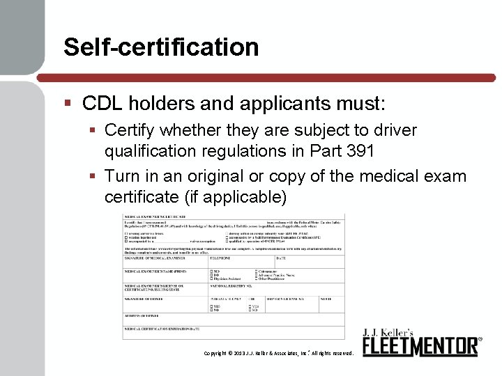 Self-certification § CDL holders and applicants must: § Certify whether they are subject to