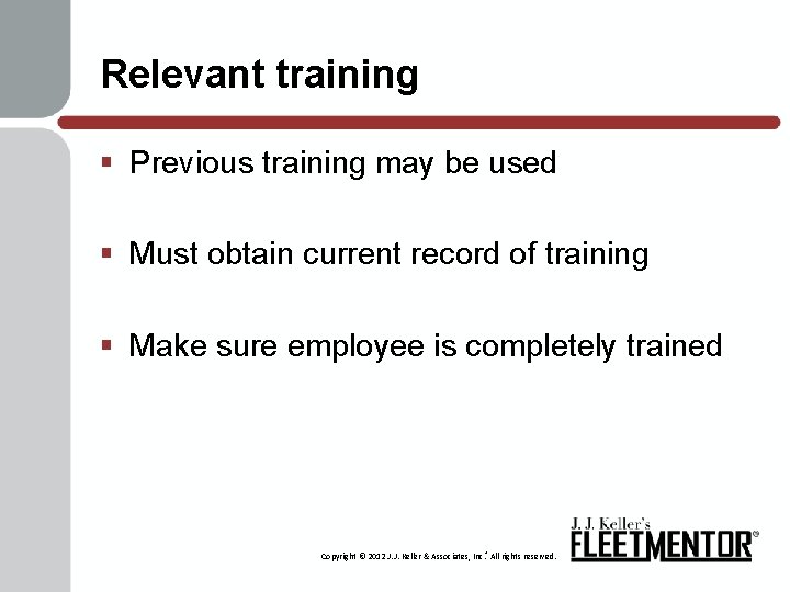 Relevant training § Previous training may be used § Must obtain current record of