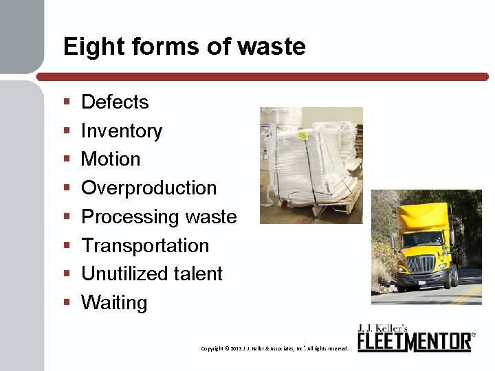 Eight forms of waste § § § § Defects Inventory Motion Overproduction Processing waste