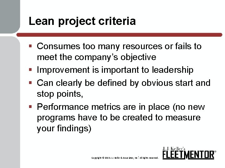 Lean project criteria § Consumes too many resources or fails to meet the company’s