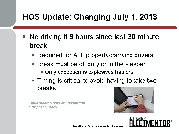 HOS Update: Changing July 1, 2013 § No driving if 8 hours since last