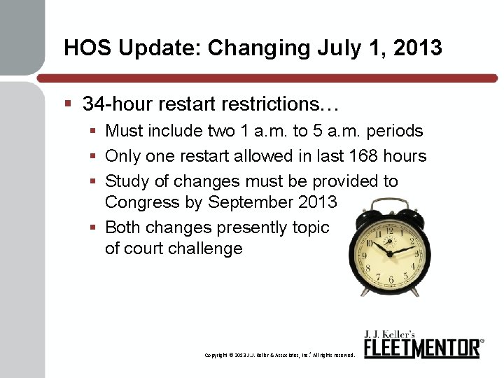 HOS Update: Changing July 1, 2013 § 34 -hour restart restrictions… § Must include