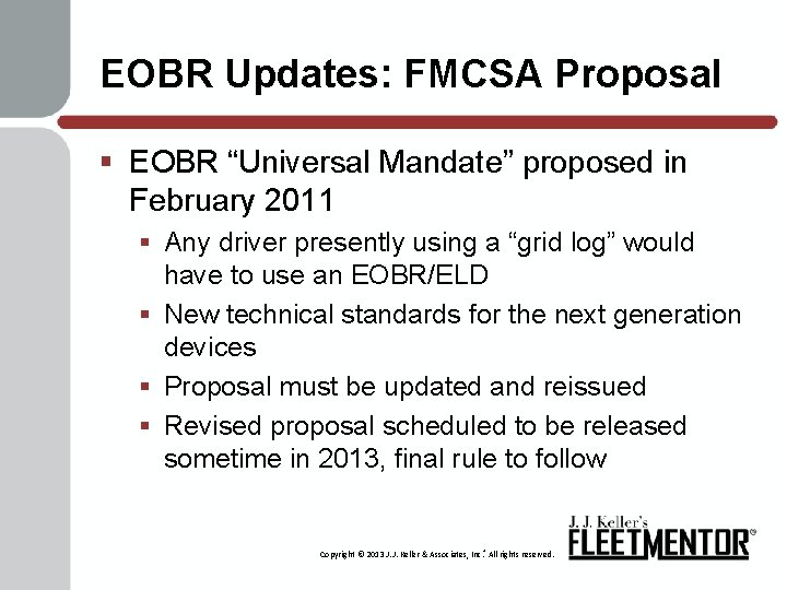 EOBR Updates: FMCSA Proposal § EOBR “Universal Mandate” proposed in February 2011 § Any