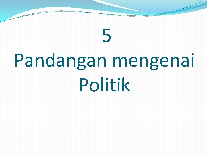 5 Pandangan mengenai Politik 