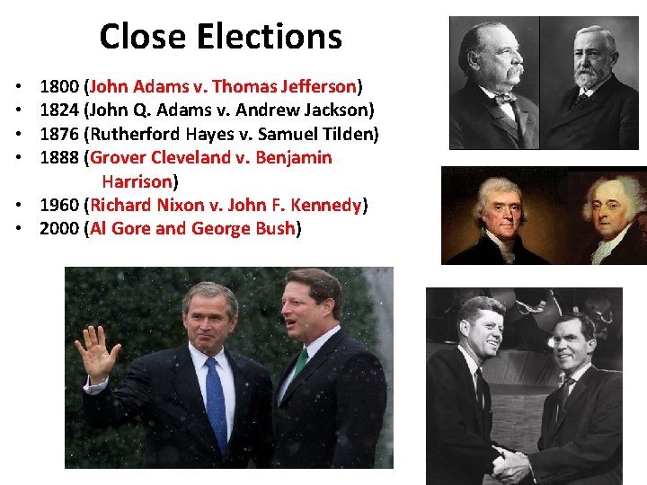 Close Elections 1800 (John Adams v. Thomas Jefferson) 1824 (John Q. Adams v. Andrew