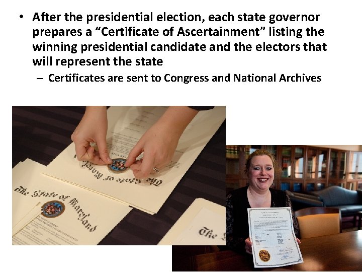  • After the presidential election, each state governor prepares a “Certificate of Ascertainment”