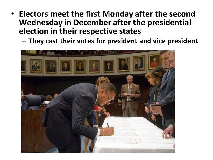  • Electors meet the first Monday after the second Wednesday in December after