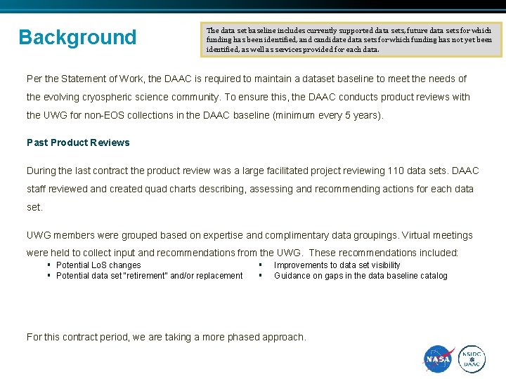 Background The data set baseline includes currently supported data sets, future data sets for