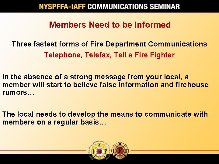Members Need to be Informed Three fastest forms of Fire Department Communications Telephone, Telefax,