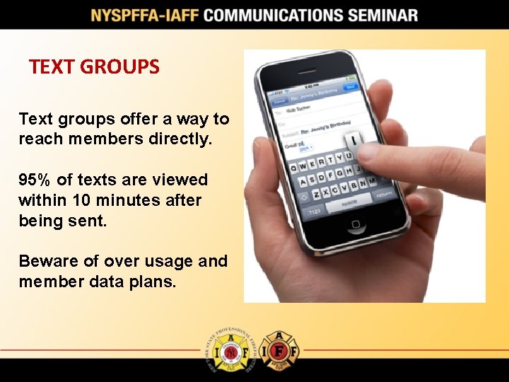TEXT GROUPS Text groups offer a way to reach members directly. 95% of texts
