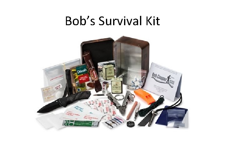 Bob’s Survival Kit 