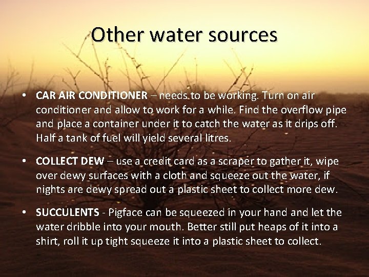 Other water sources • CAR AIR CONDITIONER – needs to be working. Turn on