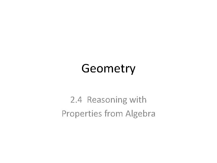 Geometry 2 4 Reasoning with Properties from Algebra