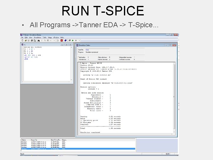 RUN T-SPICE • All Programs ->Tanner EDA -> T-Spice. . . 