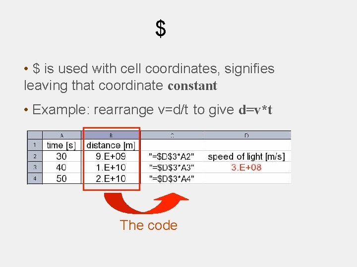 $ • $ is used with cell coordinates, signifies leaving that coordinate constant •