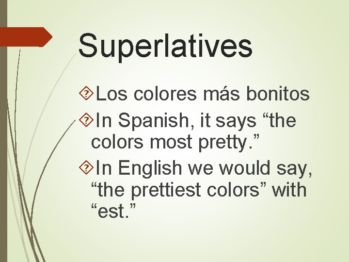 Superlatives Los colores más bonitos In Spanish, it says “the colors most pretty. ”