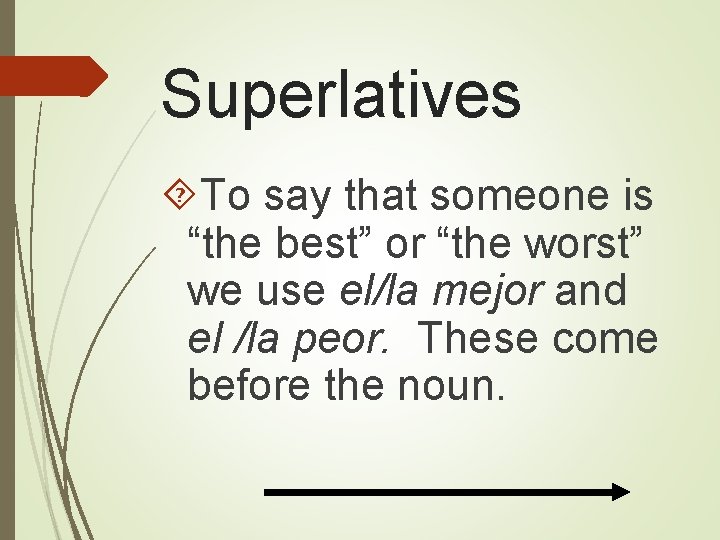 Superlatives To say that someone is “the best” or “the worst” we use el/la