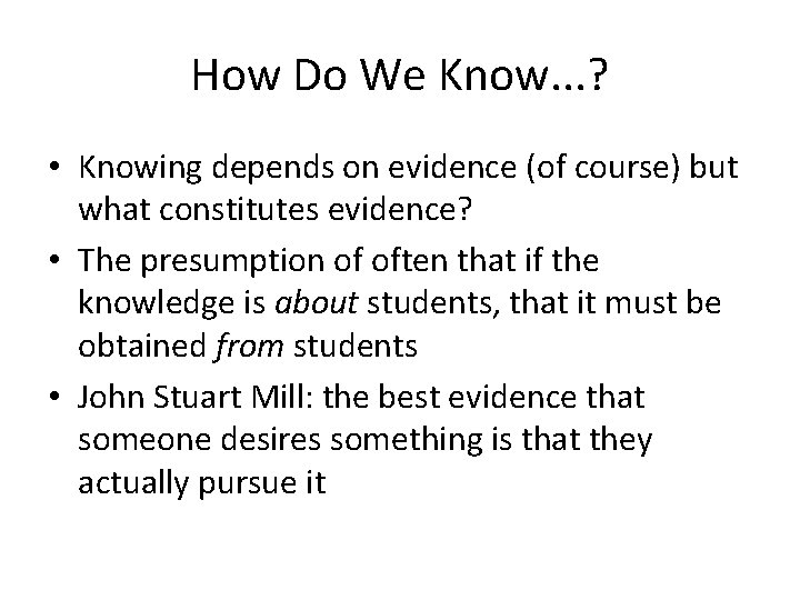 How Do We Know. . . ? • Knowing depends on evidence (of course)