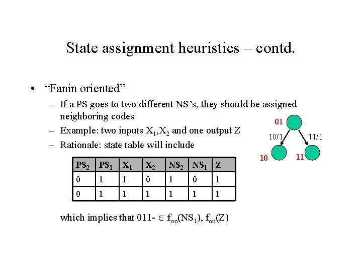 State assignment heuristics – contd. • “Fanin oriented” – If a PS goes to