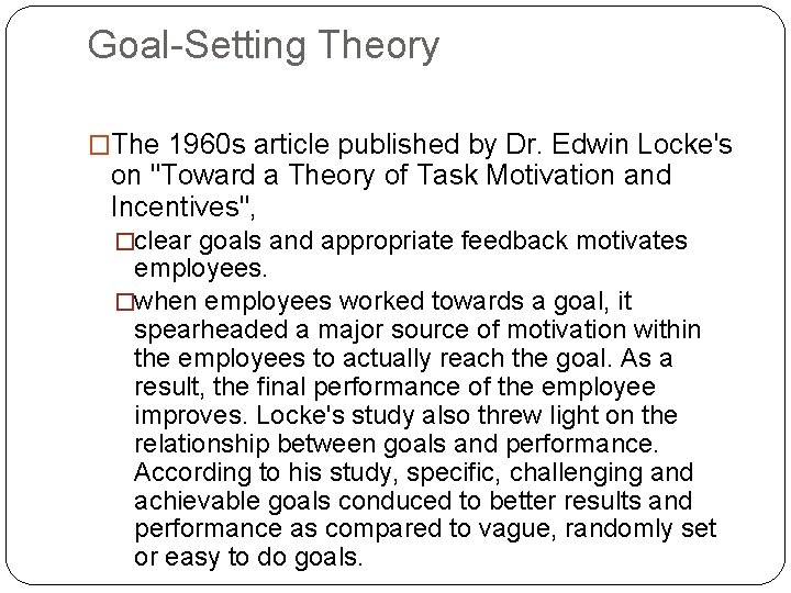 Goal-Setting Theory �The 1960 s article published by Dr. Edwin Locke's on "Toward a