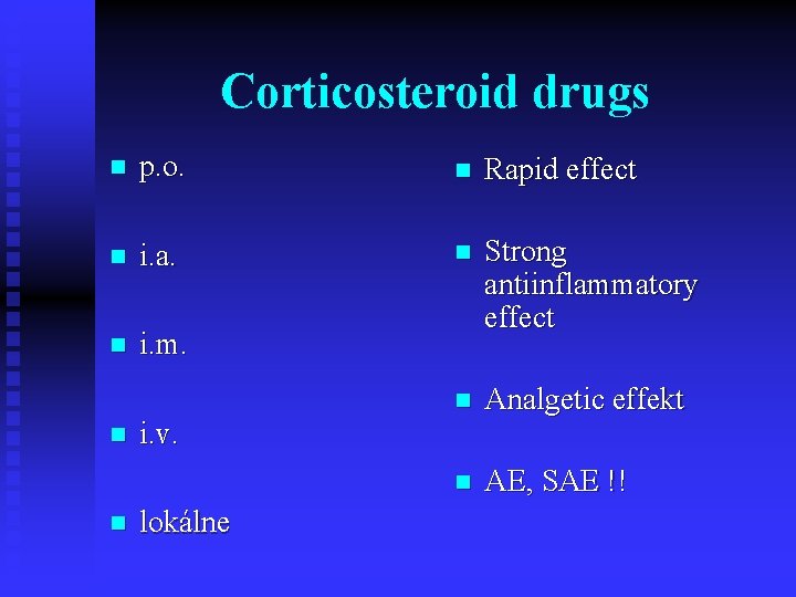 Corticosteroid drugs n p. o. n Rapid effect n i. a. n n i. Corticosteroid drugs n p. o. n Rapid effect n i. a. n n i.