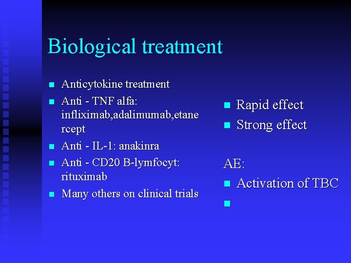 Biological treatment n n n Anticytokine treatment Anti - TNF alfa: infliximab, adalimumab, etane Biological treatment n n n Anticytokine treatment Anti - TNF alfa: infliximab, adalimumab, etane