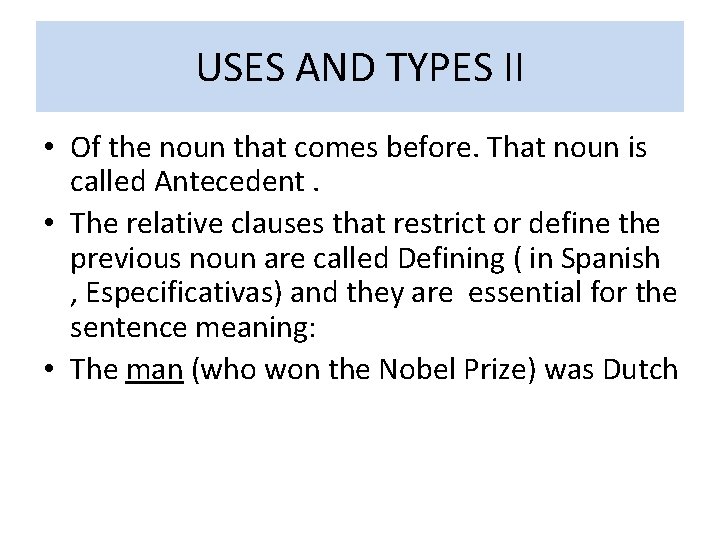 USES AND TYPES II • Of the noun that comes before. That noun is