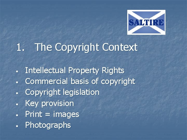 1. The Copyright Context • • • Intellectual Property Rights Commercial basis of copyright