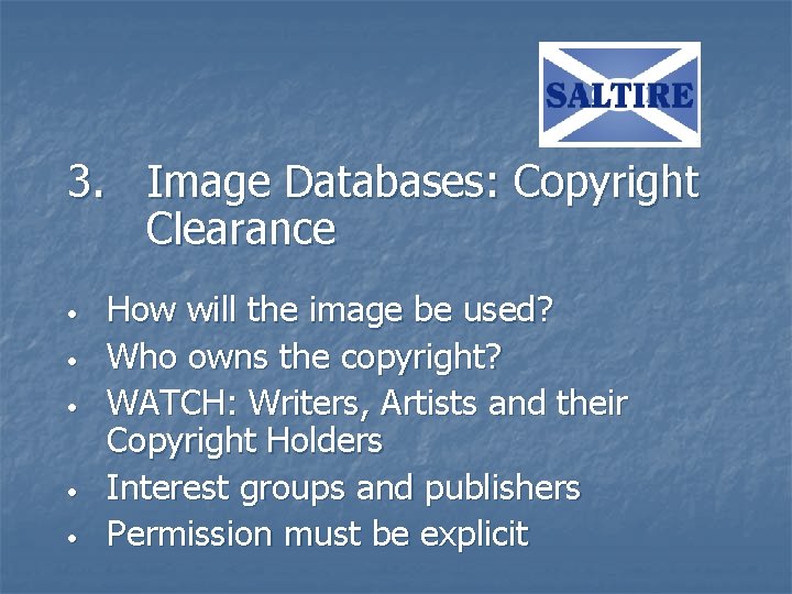 3. Image Databases: Copyright Clearance • • • How will the image be used?