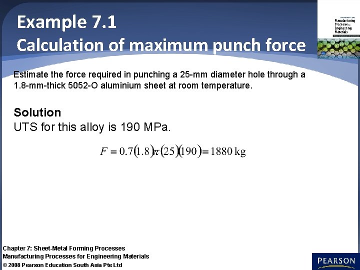 Example 7. 1 Calculation of maximum punch force Estimate the force required in punching