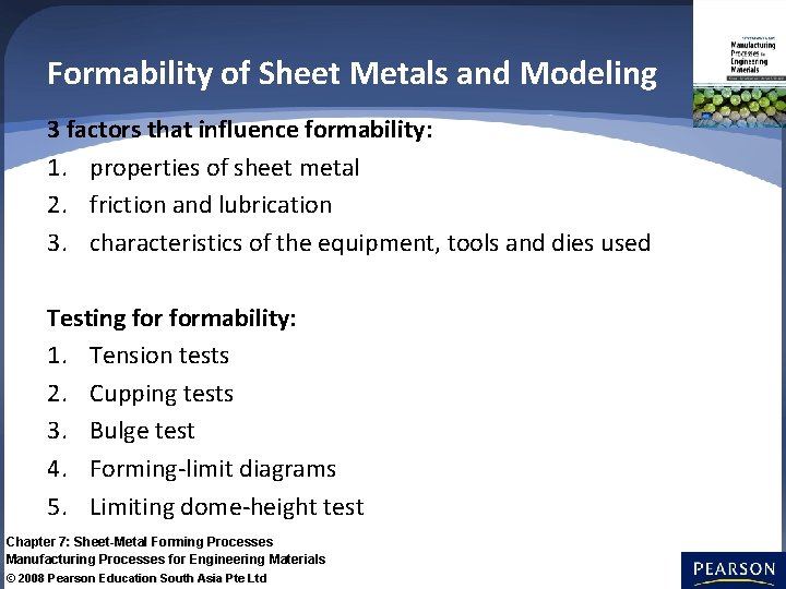 Formability of Sheet Metals and Modeling 3 factors that influence formability: 1. properties of