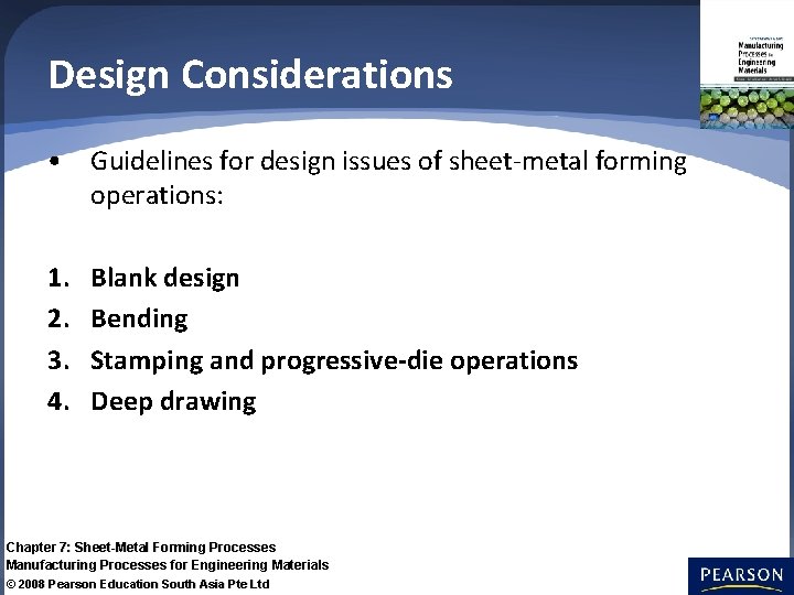 Design Considerations • Guidelines for design issues of sheet-metal forming operations: 1. 2. 3.