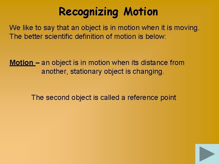 Recognizing Motion We like to say that an object is in motion when it