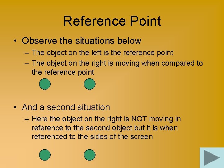 Reference Point • Observe the situations below – The object on the left is