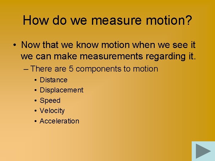 How do we measure motion? • Now that we know motion when we see