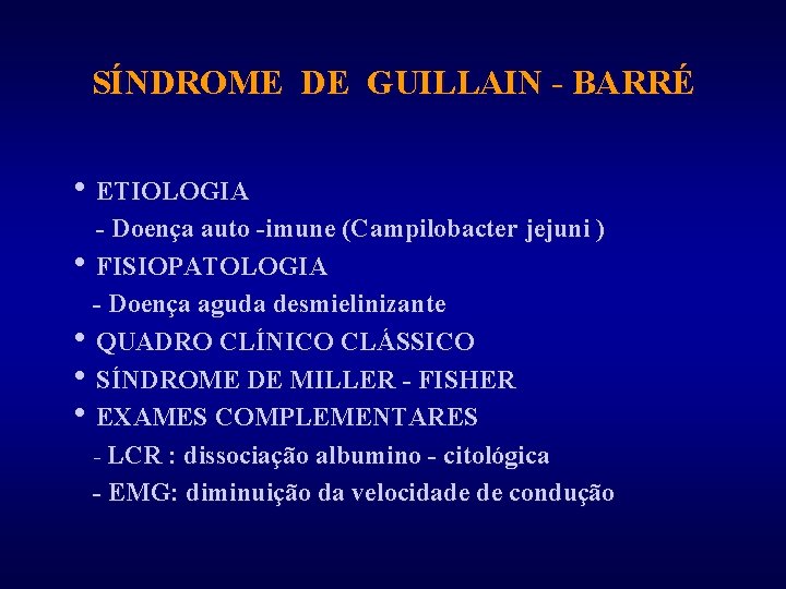 SÍNDROME DE GUILLAIN - BARRÉ h ETIOLOGIA - Doença auto -imune (Campilobacter jejuni )