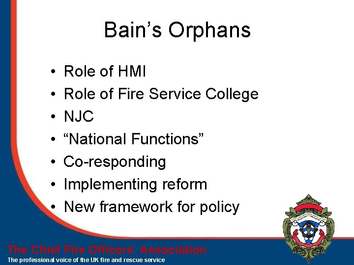Bain’s Orphans • • Role of HMI Role of Fire Service College NJC “National Bain’s Orphans • • Role of HMI Role of Fire Service College NJC “National