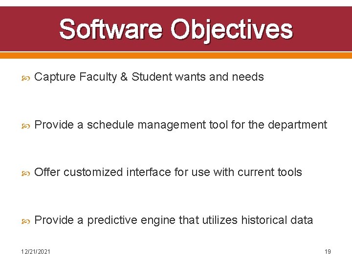 Software Objectives Capture Faculty & Student wants and needs Provide a schedule management tool