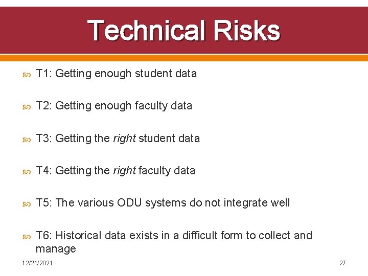 Technical Risks T 1: Getting enough student data T 2: Getting enough faculty data