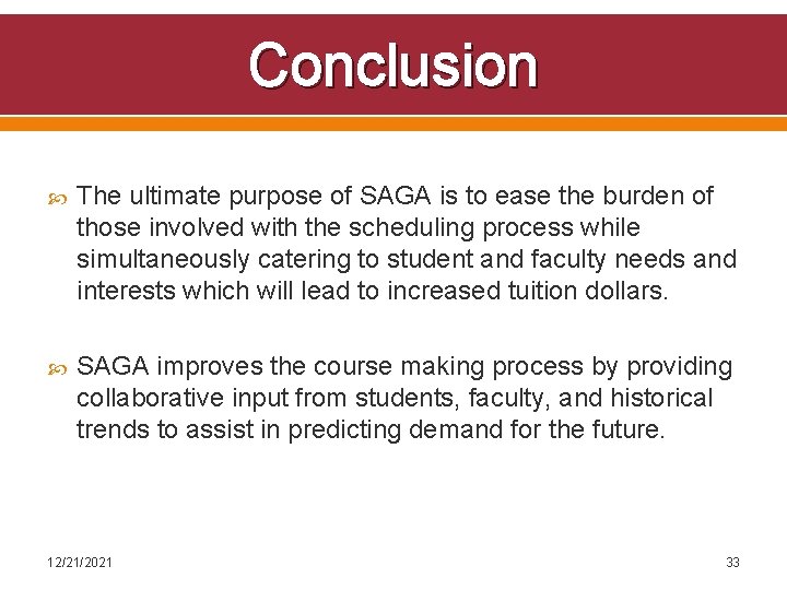 Conclusion The ultimate purpose of SAGA is to ease the burden of those involved