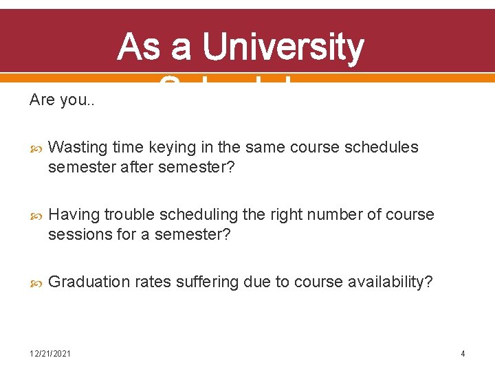 Are you. . As a University Scheduler Wasting time keying in the same course