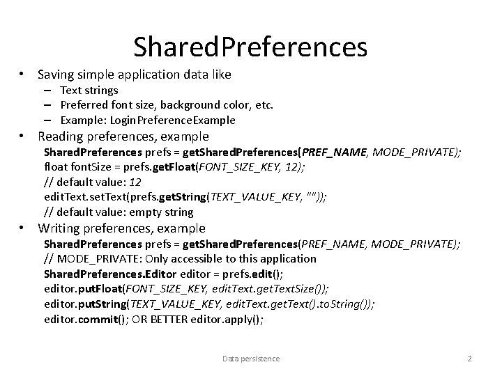 Shared. Preferences • Saving simple application data like – Text strings – Preferred font