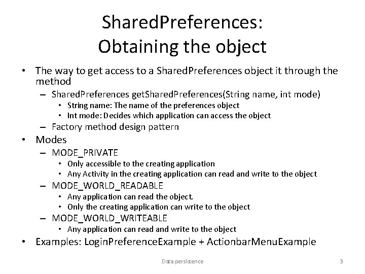 Shared. Preferences: Obtaining the object • The way to get access to a Shared.