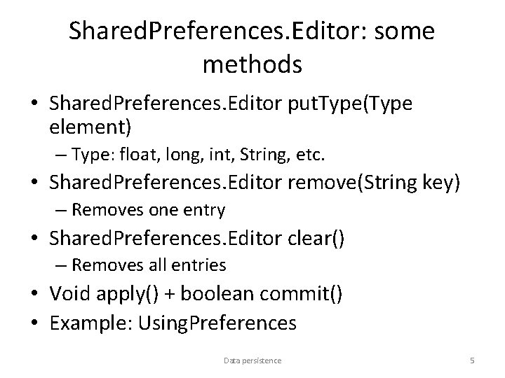 Shared. Preferences. Editor: some methods • Shared. Preferences. Editor put. Type(Type element) – Type: