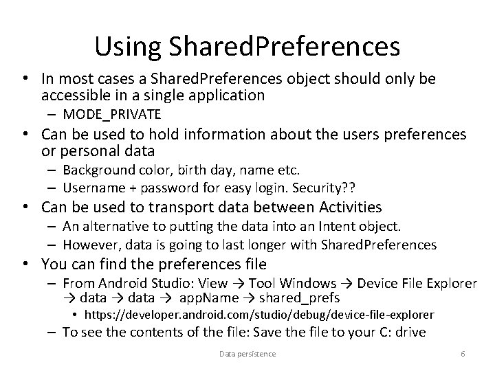 Using Shared. Preferences • In most cases a Shared. Preferences object should only be
