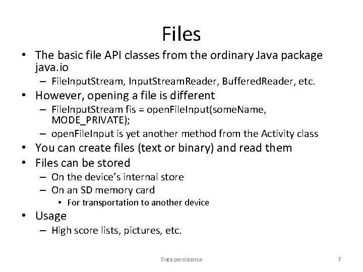 Files • The basic file API classes from the ordinary Java package java. io